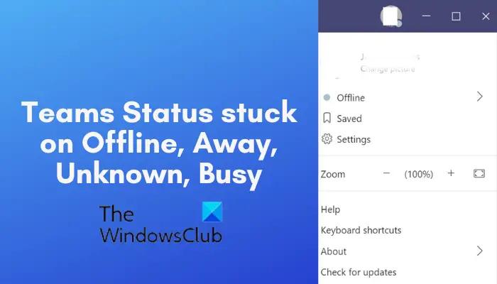 Teams Status stuck on Offline, Away, Unknown, Busy