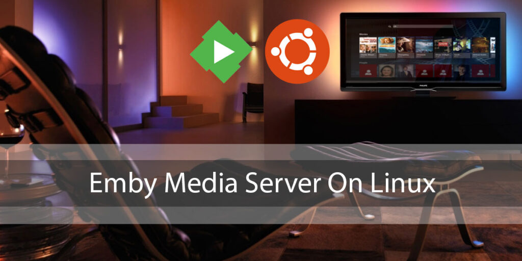 How To Install Emby Media Server On Linux