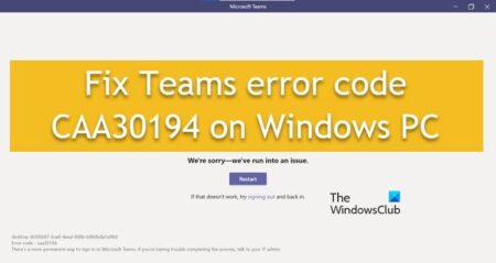 Fix CAA30194 Teams Error Code on Windows PC