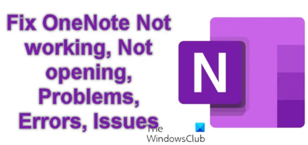 Fix OneNote Not working, Not opening Problems, Errors, Issues