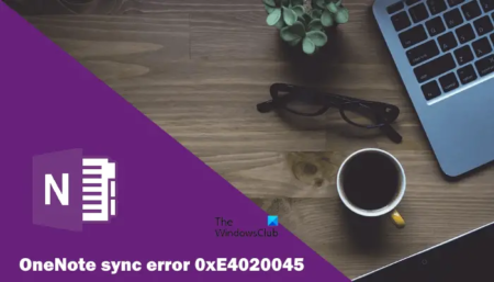 Fix OneNote sync error 0xE4020045 (Unsupported Client)