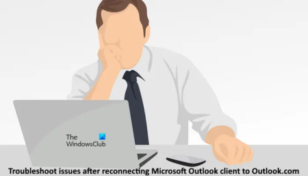 Fix issues after reconnecting Outlook client to Outlook.com