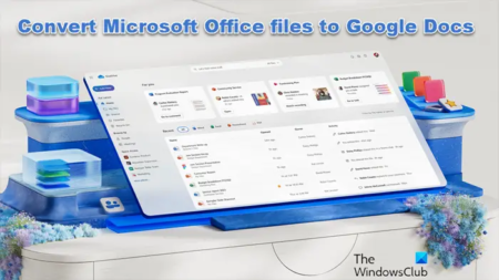 How to Convert Microsoft Office files to Google Docs