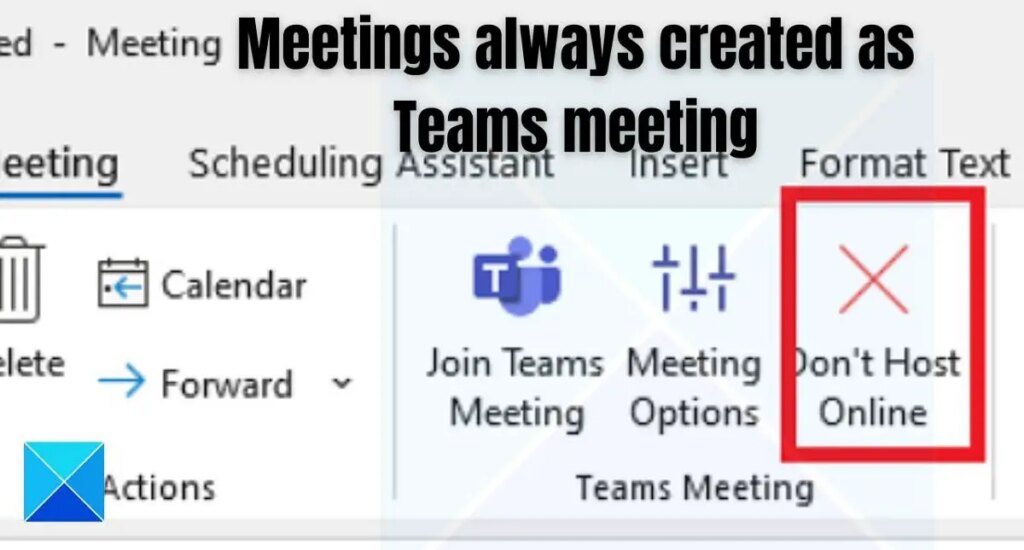 Why are Outlook meetings always created as Teams meeting?