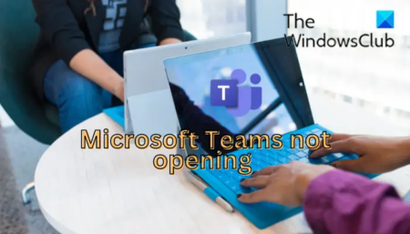 Microsoft Teams not opening or launching on PC