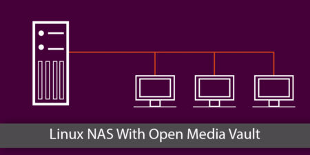 How To Build Your Own Linux NAS With Open Media Vault